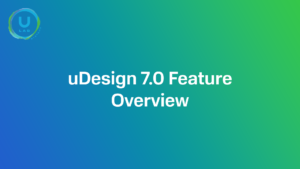 uDesign 7.0 Overview