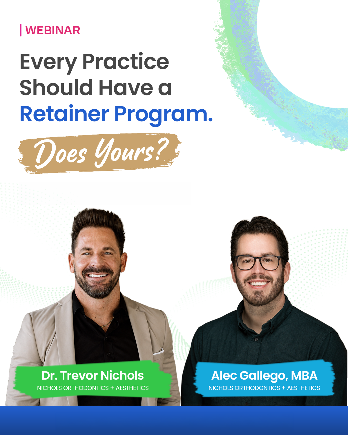 Every Practice Should Have a Retainer Program webinar featuring Dr. Trevor Nichols and Allec Gallego